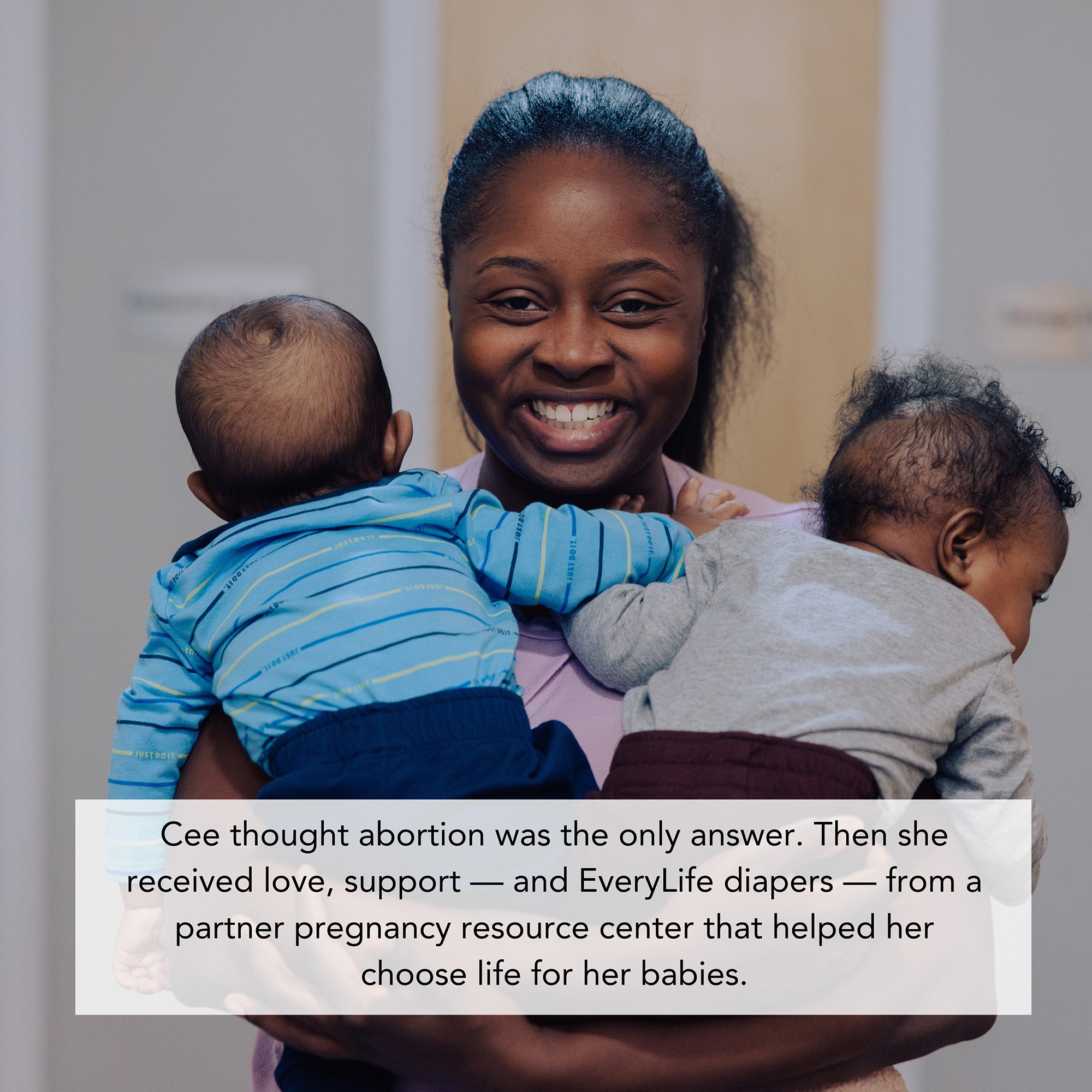 Cee thought abortion was the only answer. Then she received love, support –– and EveryLife diapers –– from a partner pregnancy resource center that helped her choose life for her babies.