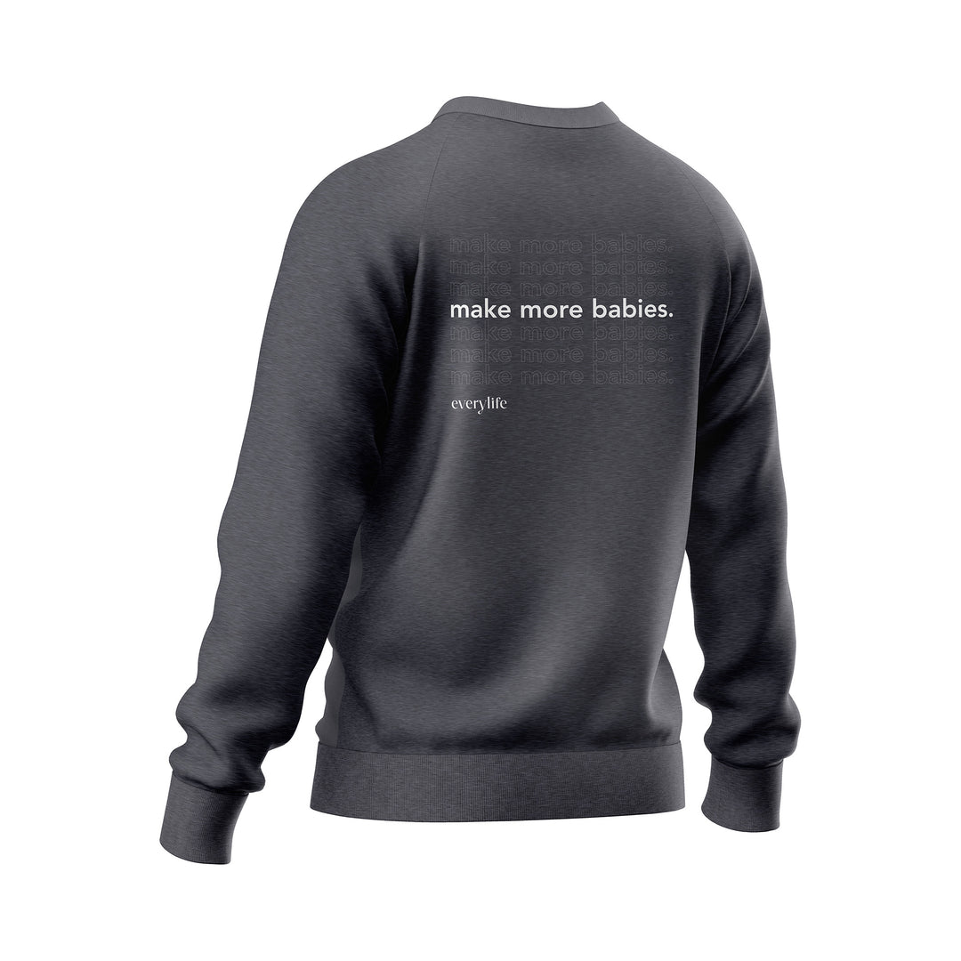 Make More Babies Crewneck Sweatshirt